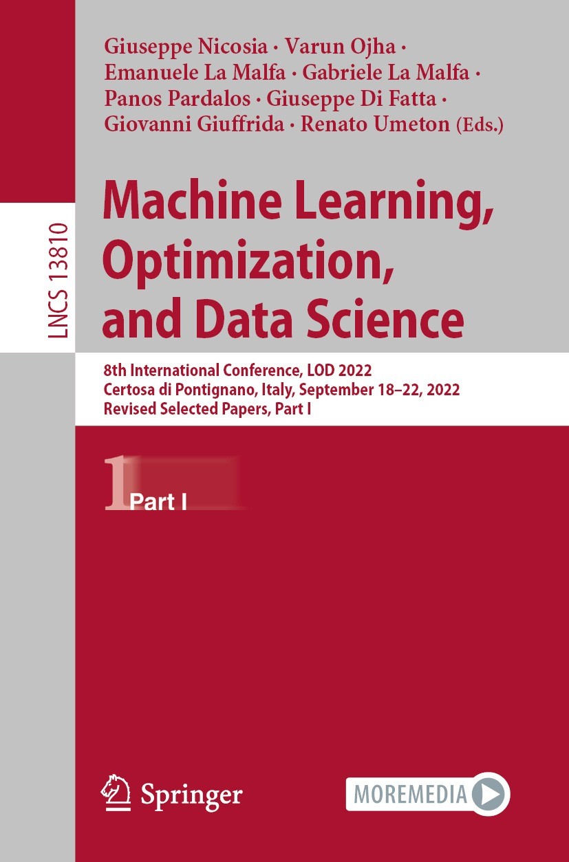 Titlebook: Machine Learning, Optimization, and Data Science; 8th International Co Giuseppe Nicosia,Varun Ojha,Renato Umeton Conference proceedings 202 Titlebook: Machine Learning, Optimization, and Data Science; 8th International Co Giuseppe Nicosia,Varun Ojha,Renato Umeton Conference proceedings 202