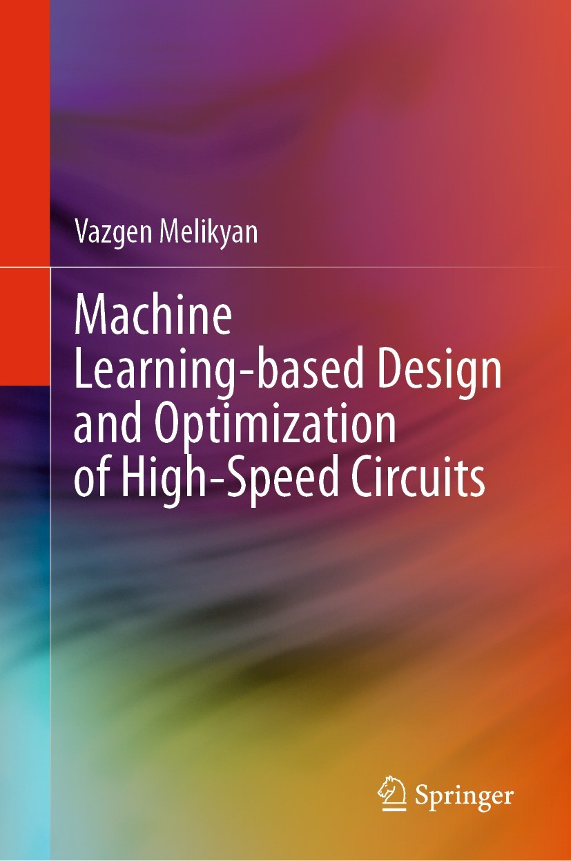 Titlebook: Machine Learning-based Design and Optimization of High-Speed Circuits; Vazgen Melikyan Book 2024 The Editor(s) (if applicable) and The Aut Titlebook: Machine Learning-based Design and Optimization of High-Speed Circuits; Vazgen Melikyan Book 2024 The Editor(s) (if applicable) and The Aut