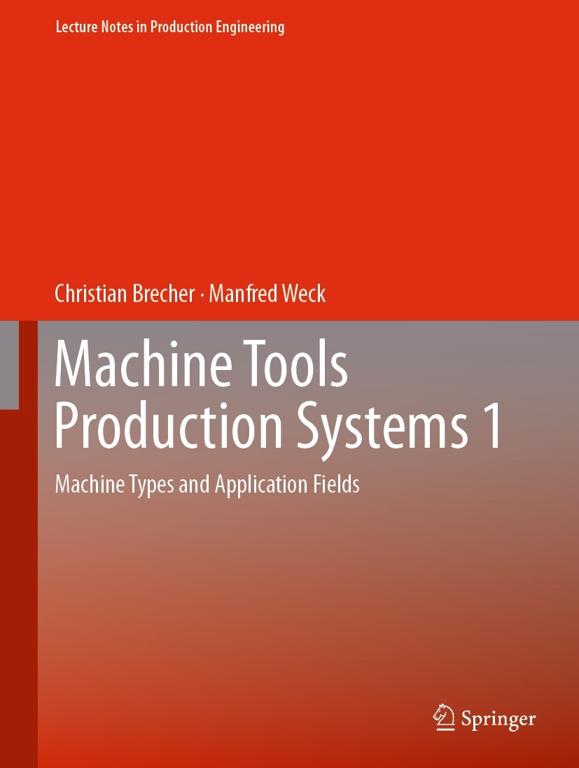 Titlebook: Machine Tools Production Systems 1; Machine Types and Ap Christian Brecher,Manfred Weck Book 20241st edition The Editor(s) (if applicable) Titlebook: Machine Tools Production Systems 1; Machine Types and Ap Christian Brecher,Manfred Weck Book 20241st edition The Editor(s) (if applicable)