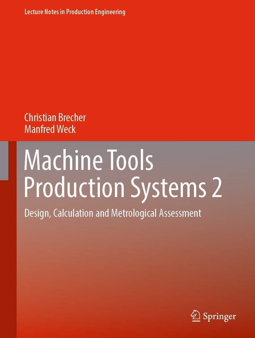 Titlebook: Machine Tools Production Systems 2; Design, Calculation Christian Brecher,Manfred Weck Book 20211st edition The Editor(s) (if applicable) Titlebook: Machine Tools Production Systems 2; Design, Calculation Christian Brecher,Manfred Weck Book 20211st edition The Editor(s) (if applicable)