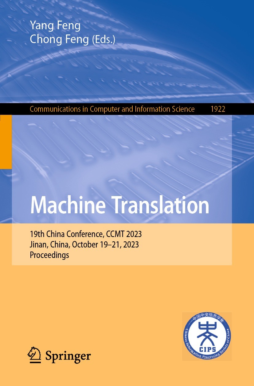 Titlebook: Machine Translation; 19th China Conferenc Yang Feng,Chong Feng Conference proceedings 2023 The Editor(s) (if applicable) and The Author(s), Titlebook: Machine Translation; 19th China Conferenc Yang Feng,Chong Feng Conference proceedings 2023 The Editor(s) (if applicable) and The Author(s),