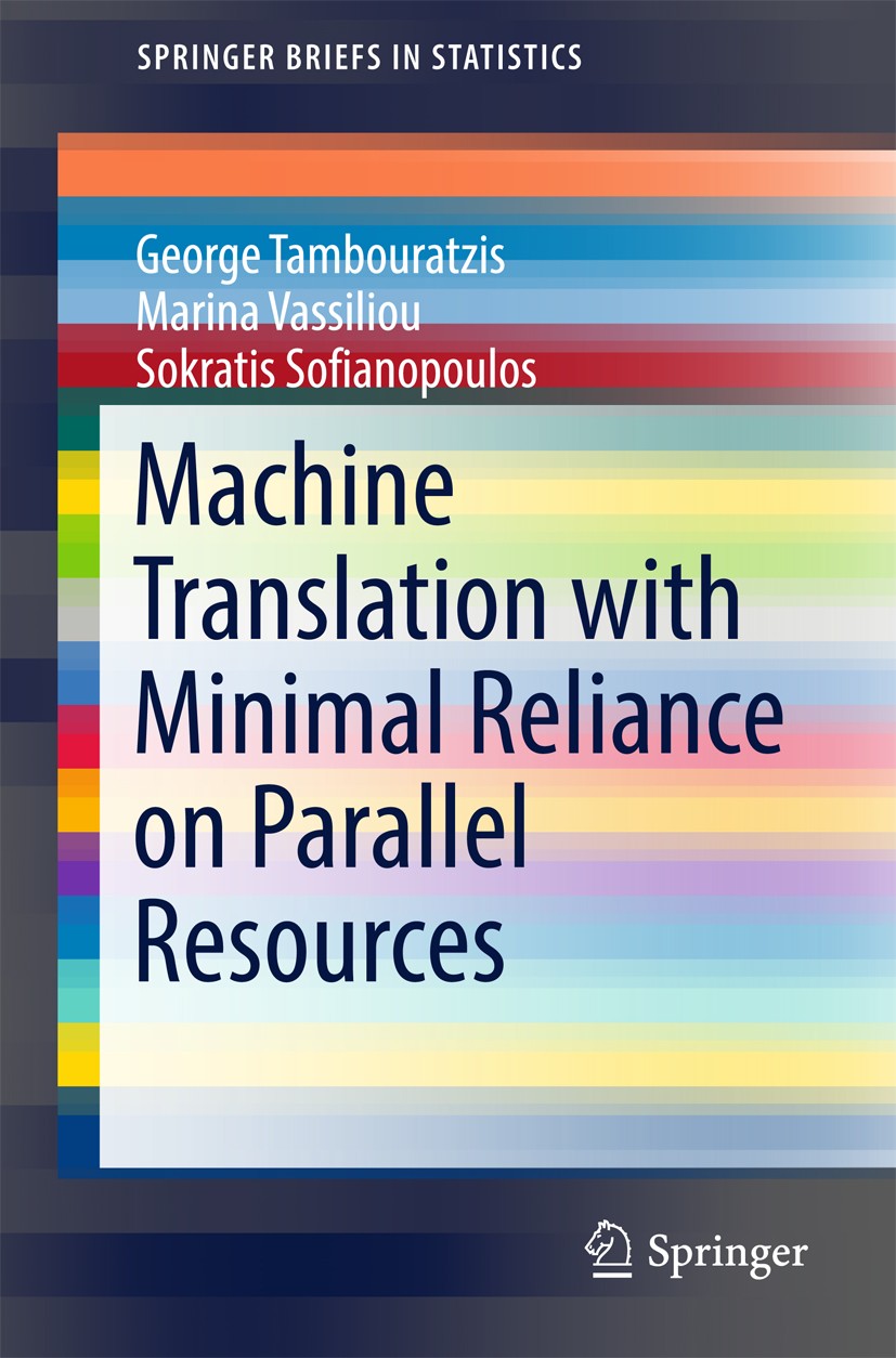 Titlebook: Machine Translation with Minimal Reliance on Parallel Resources; George Tambouratzis,Marina Vassiliou,Sokratis Sofi Book 2017 The Author(s Titlebook: Machine Translation with Minimal Reliance on Parallel Resources; George Tambouratzis,Marina Vassiliou,Sokratis Sofi Book 2017 The Author(s