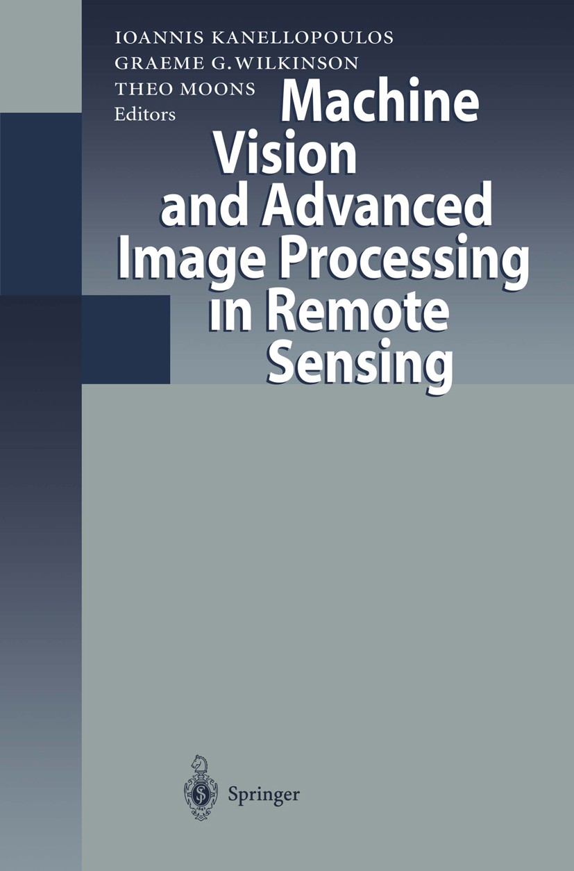 Titlebook: Machine Vision and Advanced Image Processing in Remote Sensing; Proceedings of Conce Ioannis Kanellopoulos,Graeme G. Wilkinson,Theo Moo Con Titlebook: Machine Vision and Advanced Image Processing in Remote Sensing; Proceedings of Conce Ioannis Kanellopoulos,Graeme G. Wilkinson,Theo Moo Con
