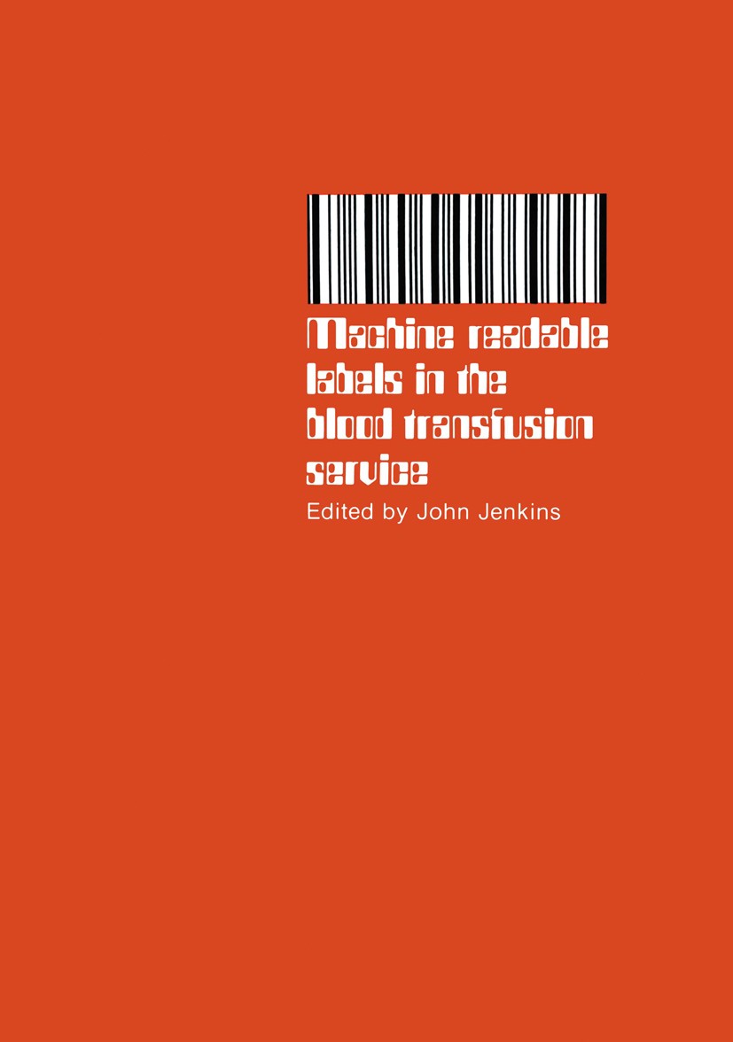 Titlebook: Machine readable labels in the blood transfusion service; Proceedings of a Sym John Jenkins (Director) Conference proceedings 1980 MTP Pres Titlebook: Machine readable labels in the blood transfusion service; Proceedings of a Sym John Jenkins (Director) Conference proceedings 1980 MTP Pres