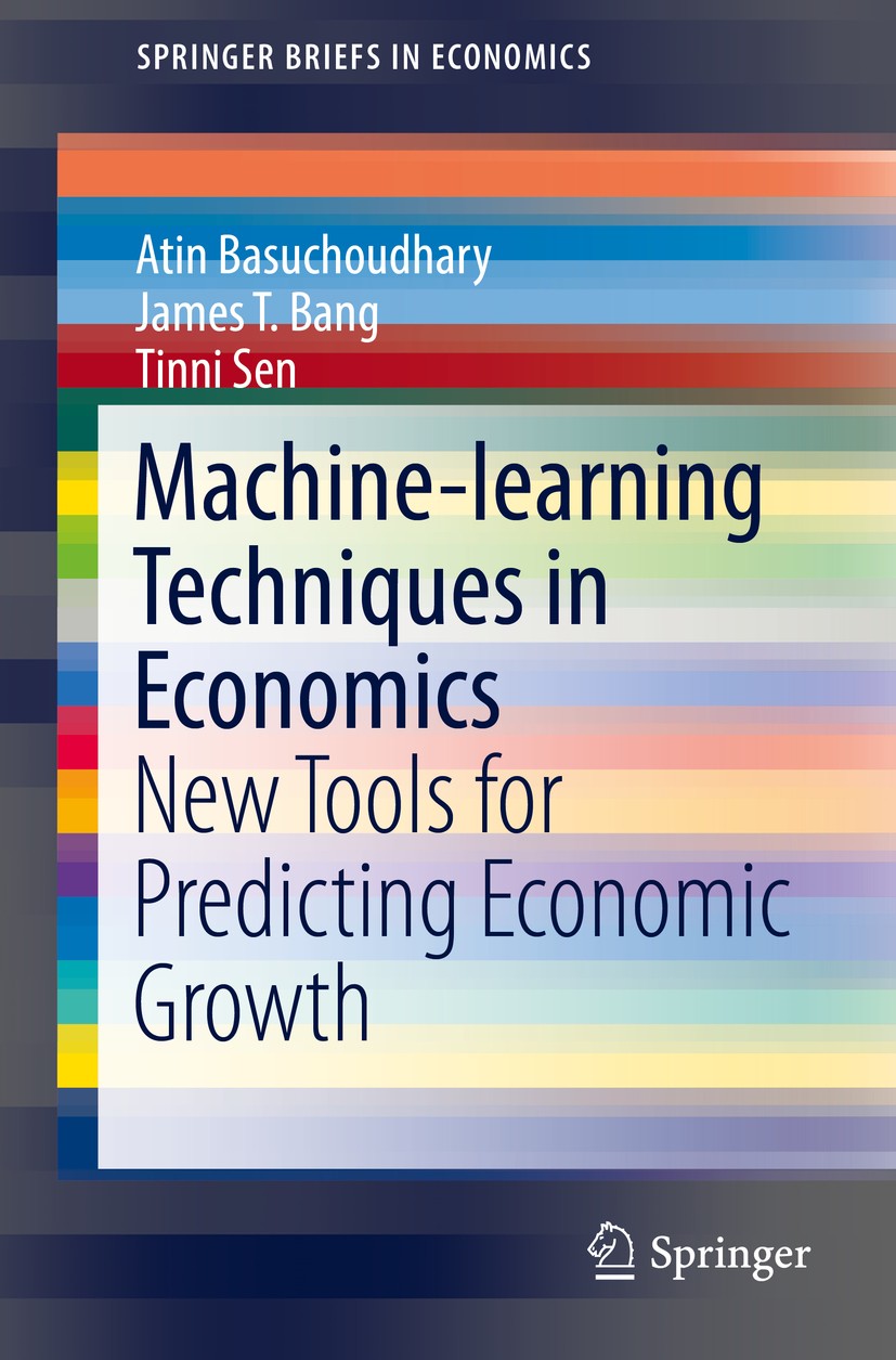 Titlebook: Machine-learning Techniques in Economics; New Tools for Predic Atin Basuchoudhary,James T. Bang,Tinni Sen Book 2017 The Author(s) 2017 Mach Titlebook: Machine-learning Techniques in Economics; New Tools for Predic Atin Basuchoudhary,James T. Bang,Tinni Sen Book 2017 The Author(s) 2017 Mach