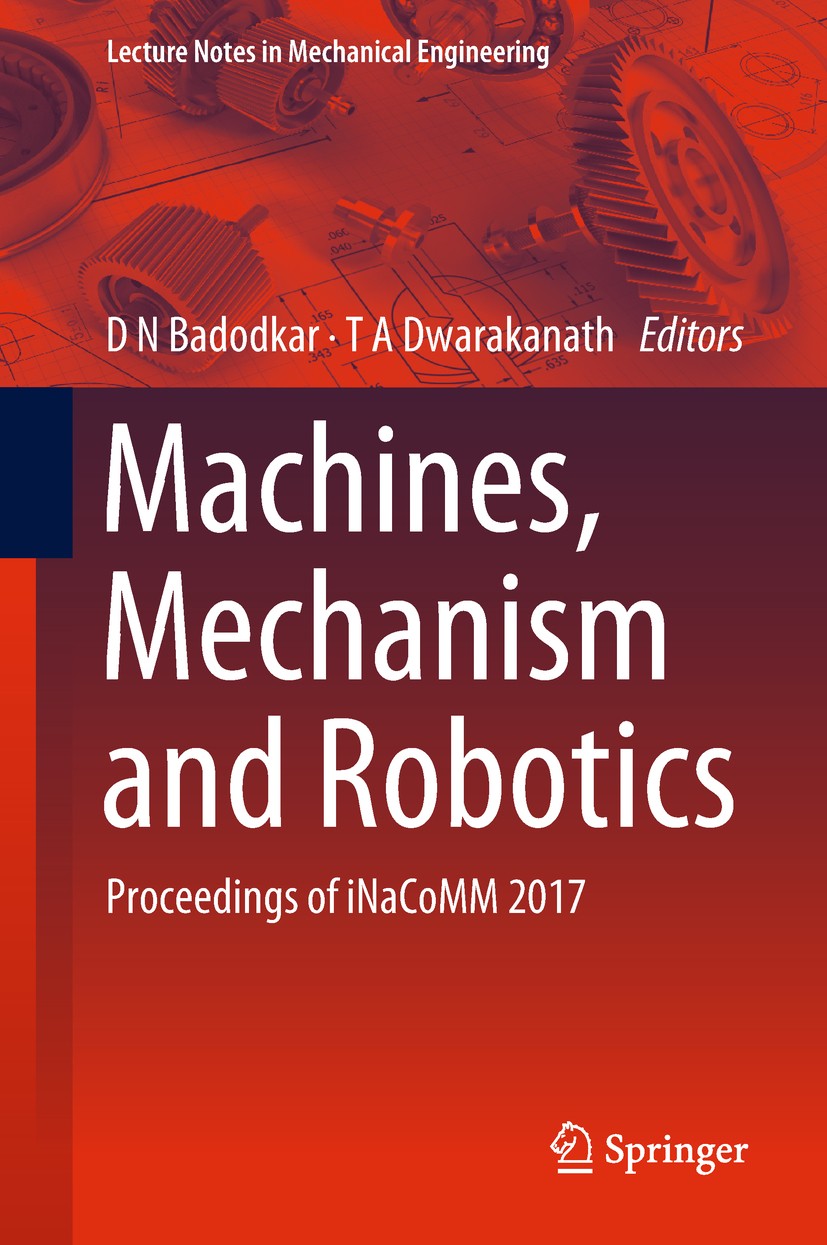 Titlebook: Machines, Mechanism and Robotics; Proceedings of iNaCo D N Badodkar,T A Dwarakanath Conference proceedings 2019 Springer Nature Singapore P Titlebook: Machines, Mechanism and Robotics; Proceedings of iNaCo D N Badodkar,T A Dwarakanath Conference proceedings 2019 Springer Nature Singapore P