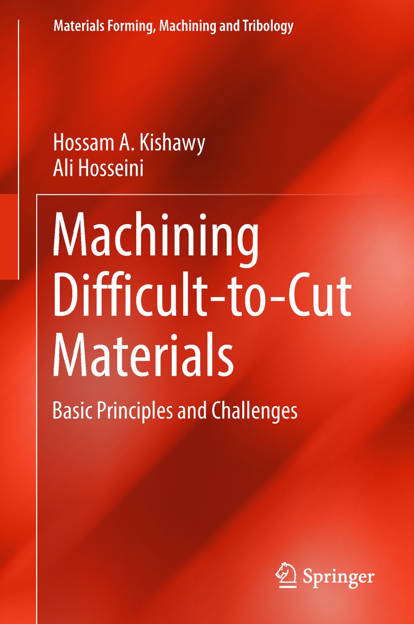 Titlebook: Machining Difficult-to-Cut Materials; Basic Principles and Hossam A. Kishawy,Ali Hosseini Book 2019 Springer International Publishing AG, p Titlebook: Machining Difficult-to-Cut Materials; Basic Principles and Hossam A. Kishawy,Ali Hosseini Book 2019 Springer International Publishing AG, p