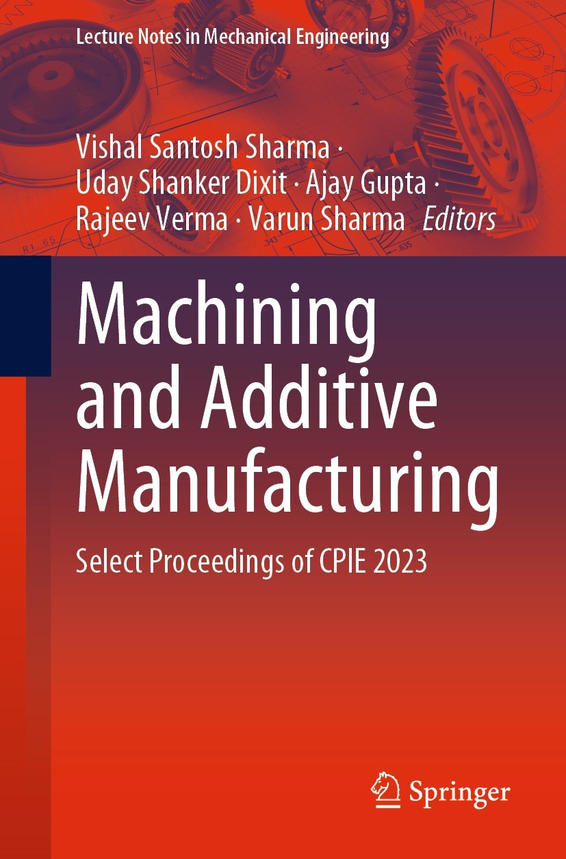 Titlebook: Machining and Additive Manufacturing; Select Proceedings o Vishal Santosh Sharma,Uday Shanker Dixit,Varun Sha Conference proceedings 2024 T Titlebook: Machining and Additive Manufacturing; Select Proceedings o Vishal Santosh Sharma,Uday Shanker Dixit,Varun Sha Conference proceedings 2024 T