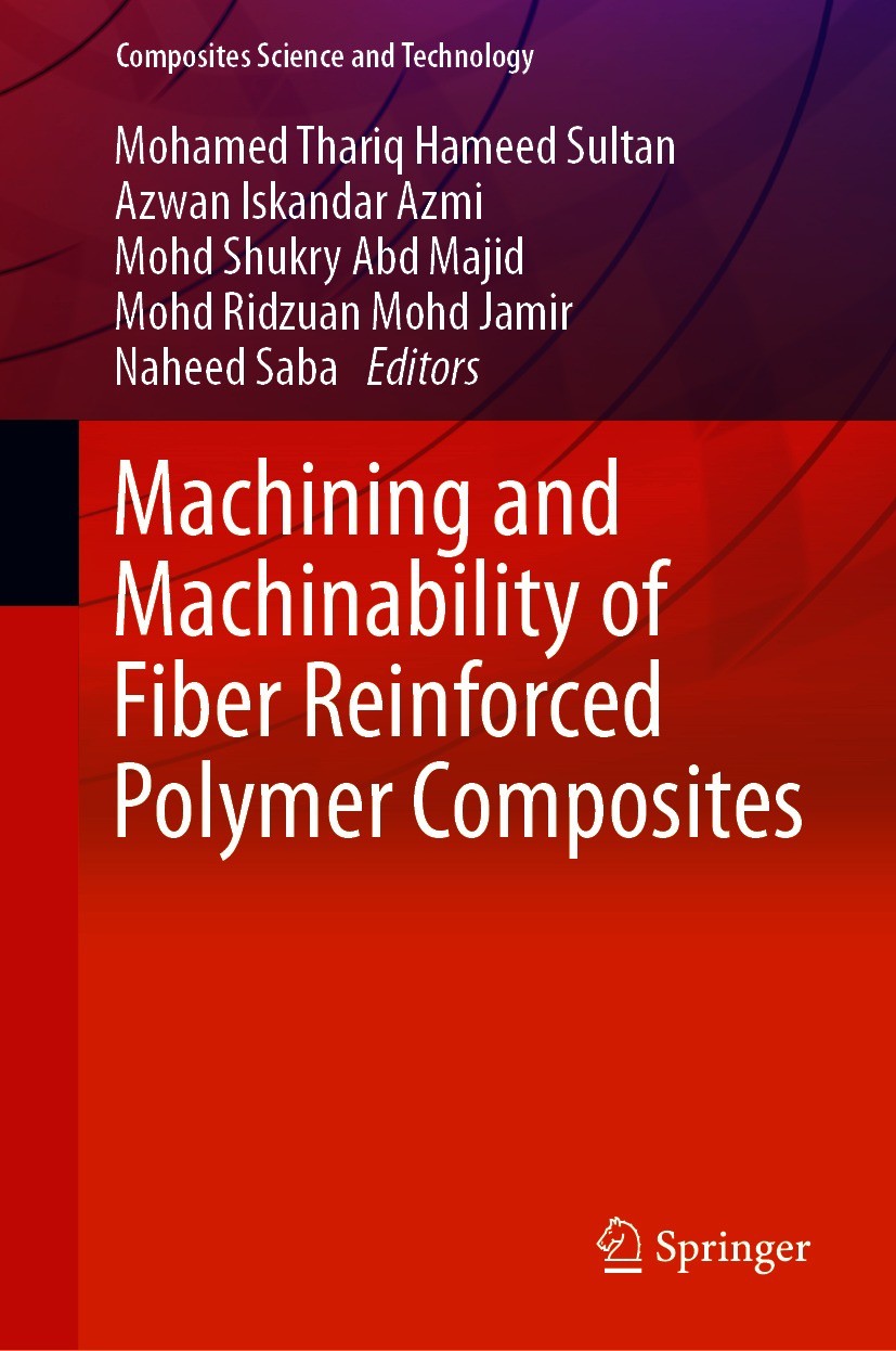 Titlebook: Machining and Machinability of Fiber Reinforced Polymer Composites; Mohamed Thariq Hameed Sultan,Azwan Iskandar Azmi,N Book 2021 Springer Titlebook: Machining and Machinability of Fiber Reinforced Polymer Composites; Mohamed Thariq Hameed Sultan,Azwan Iskandar Azmi,N Book 2021 Springer