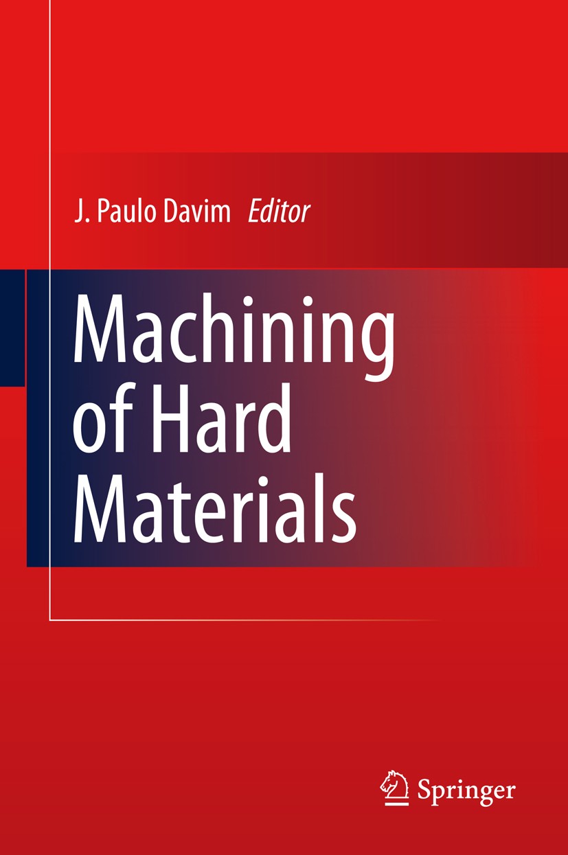 Titlebook: Machining of Hard Materials; J. Paulo Davim Book 2011 Springer-Verlag London 2011 Advanced Cutting Tools.Computational Methods and Optimiz Titlebook: Machining of Hard Materials; J. Paulo Davim Book 2011 Springer-Verlag London 2011 Advanced Cutting Tools.Computational Methods and Optimiz