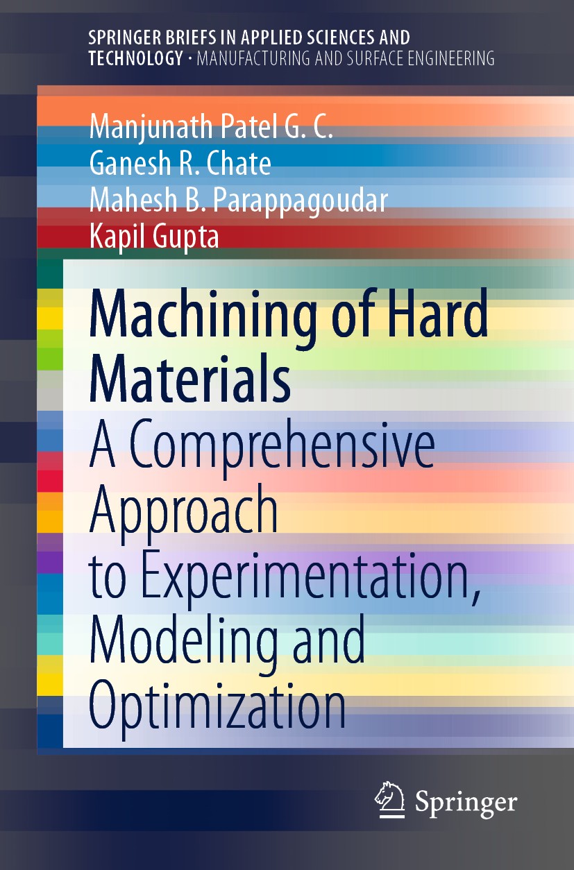 Titlebook: Machining of Hard Materials; A Comprehensive Appr Manjunath Patel G. C.,Ganesh R. Chate,Kapil Gupta Book 2020 The Author(s), under exclusiv Titlebook: Machining of Hard Materials; A Comprehensive Appr Manjunath Patel G. C.,Ganesh R. Chate,Kapil Gupta Book 2020 The Author(s), under exclusiv
