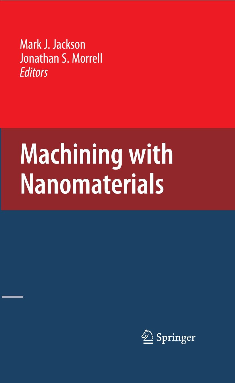 Titlebook: Machining with Nanomaterials; Jonathan Morrell,Mark J. Jackson Book 20091st edition Springer-Verlag US 2009 Nanomaterial.coating.cutting.c Titlebook: Machining with Nanomaterials; Jonathan Morrell,Mark J. Jackson Book 20091st edition Springer-Verlag US 2009 Nanomaterial.coating.cutting.c