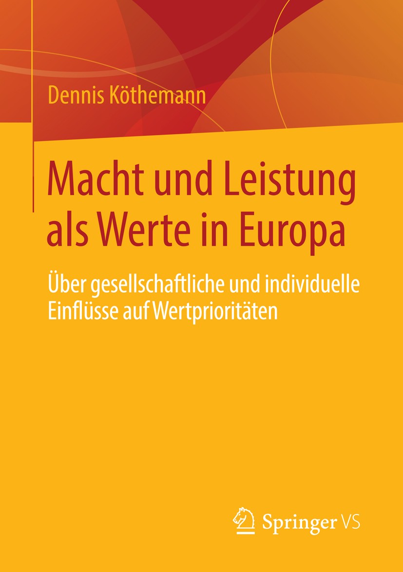 Titlebook: Macht und Leistung als Werte in Europa; Über gesellschaftlic Dennis Köthemann Book 2014 Springer Fachmedien Wiesbaden 2014 Analytische Sozi Titlebook: Macht und Leistung als Werte in Europa; Über gesellschaftlic Dennis Köthemann Book 2014 Springer Fachmedien Wiesbaden 2014 Analytische Sozi