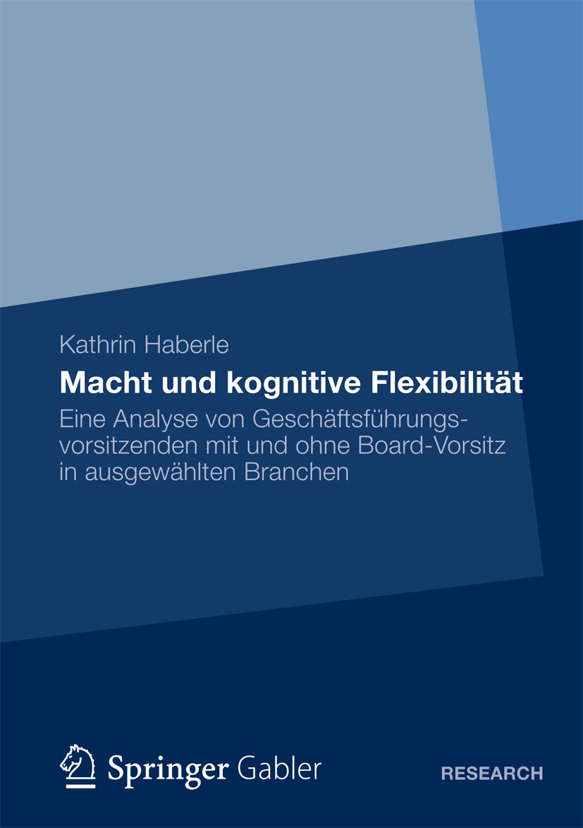 Titlebook: Macht und kognitive Flexibilität; Eine Analyse von Ges Kathrin Haberle Book 2013 Springer Fachmedien Wiesbaden 2013 Corporate Governance.Ko Titlebook: Macht und kognitive Flexibilität; Eine Analyse von Ges Kathrin Haberle Book 2013 Springer Fachmedien Wiesbaden 2013 Corporate Governance.Ko