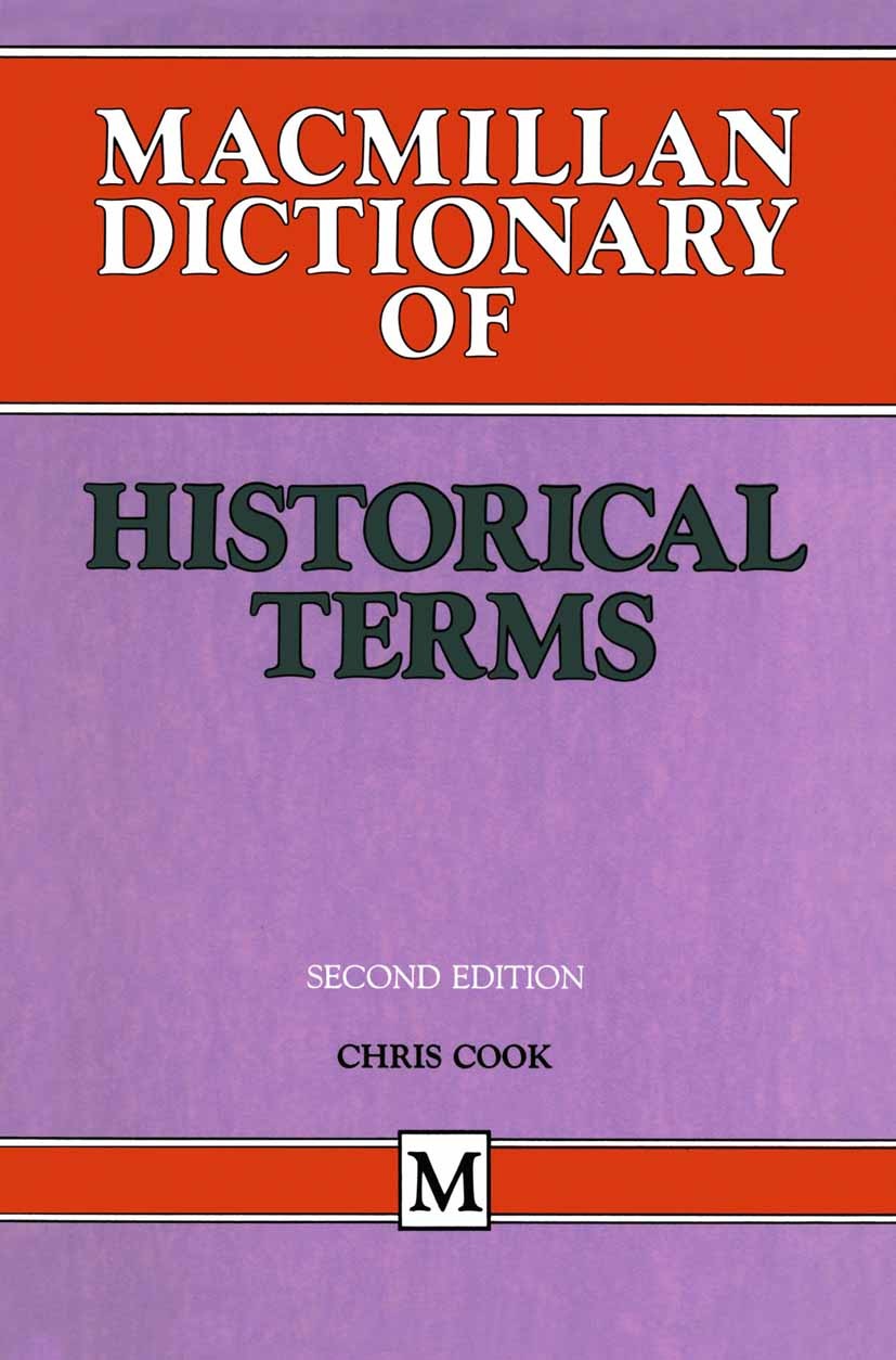 Titlebook: Macmillan Dictionary of Historical Terms; Chris Cook Book 1990 Palgrave Macmillan, a division of Macmillan Publishers Limited 1990 Africa. Titlebook: Macmillan Dictionary of Historical Terms; Chris Cook Book 1990 Palgrave Macmillan, a division of Macmillan Publishers Limited 1990 Africa.