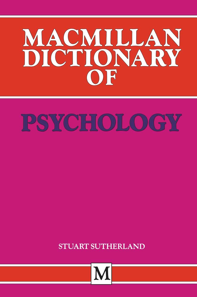 Titlebook: Macmillan Dictionary of Psychology; Stuart Sutherland Book 1991 Palgrave Macmillan, a division of Macmillan Publishers Limited 1991 intell Titlebook: Macmillan Dictionary of Psychology; Stuart Sutherland Book 1991 Palgrave Macmillan, a division of Macmillan Publishers Limited 1991 intell