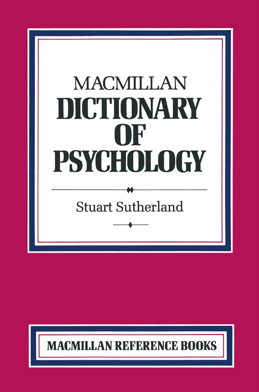 Titlebook: Macmillan Dictionary of Psychology; Stuart Sutherland Book 1989 Palgrave Macmillan, a division of Macmillan Publishers Limited 1989 intell Titlebook: Macmillan Dictionary of Psychology; Stuart Sutherland Book 1989 Palgrave Macmillan, a division of Macmillan Publishers Limited 1989 intell