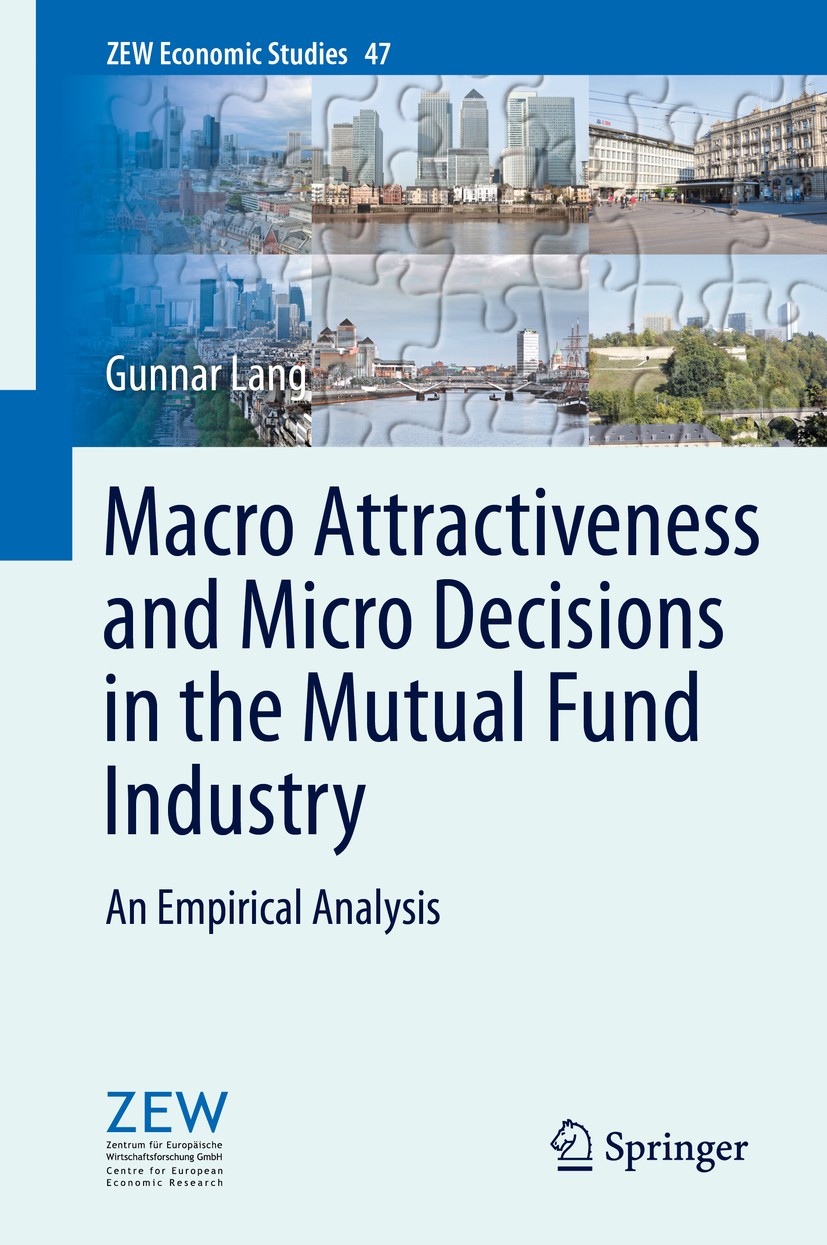 Titlebook: Macro Attractiveness and Micro Decisions in the Mutual Fund Industry; An Empirical Analysi Gunnar Lang Book 2014 Springer-Verlag Berlin Hei Titlebook: Macro Attractiveness and Micro Decisions in the Mutual Fund Industry; An Empirical Analysi Gunnar Lang Book 2014 Springer-Verlag Berlin Hei