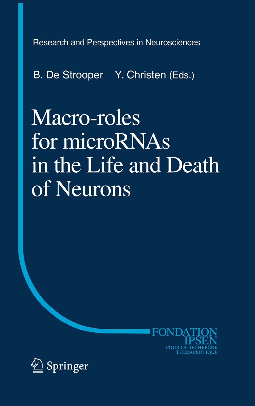 Titlebook: Macro Roles for MicroRNAs in the Life and Death of Neurons; Bart De Strooper,Yves Christen Book 2010 Springer-Verlag Berlin Heidelberg 201 Titlebook: Macro Roles for MicroRNAs in the Life and Death of Neurons; Bart De Strooper,Yves Christen Book 2010 Springer-Verlag Berlin Heidelberg 201
