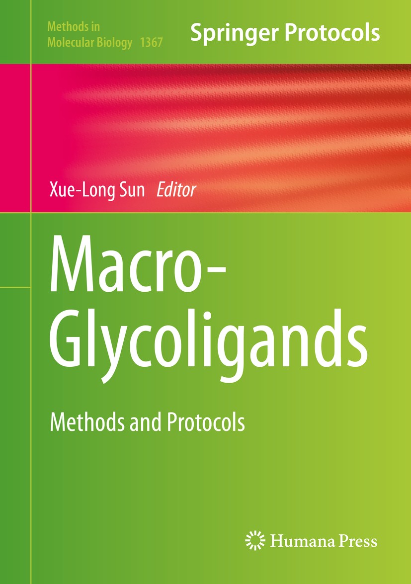 Titlebook: Macro-Glycoligands; Methods and Protocol Xue-Long Sun Book 2016 Springer Science+Business Media New York 2016 Glycopolymer-nanoparticle con Titlebook: Macro-Glycoligands; Methods and Protocol Xue-Long Sun Book 2016 Springer Science+Business Media New York 2016 Glycopolymer-nanoparticle con