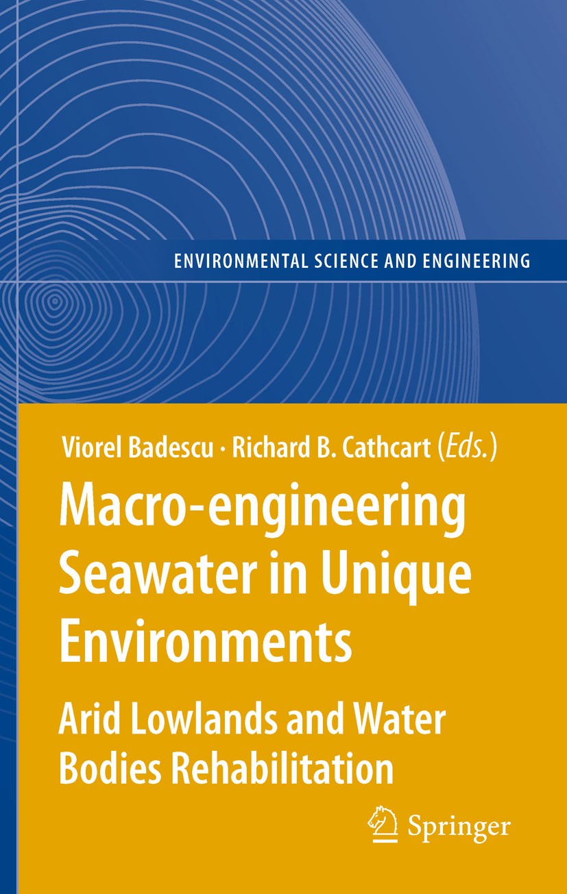 Titlebook: Macro-engineering Seawater in Unique Environments; Arid Lowlands and Wa Viorel Badescu,Richard B. Cathcart Book 2011 Springer-Verlag Berlin Titlebook: Macro-engineering Seawater in Unique Environments; Arid Lowlands and Wa Viorel Badescu,Richard B. Cathcart Book 2011 Springer-Verlag Berlin