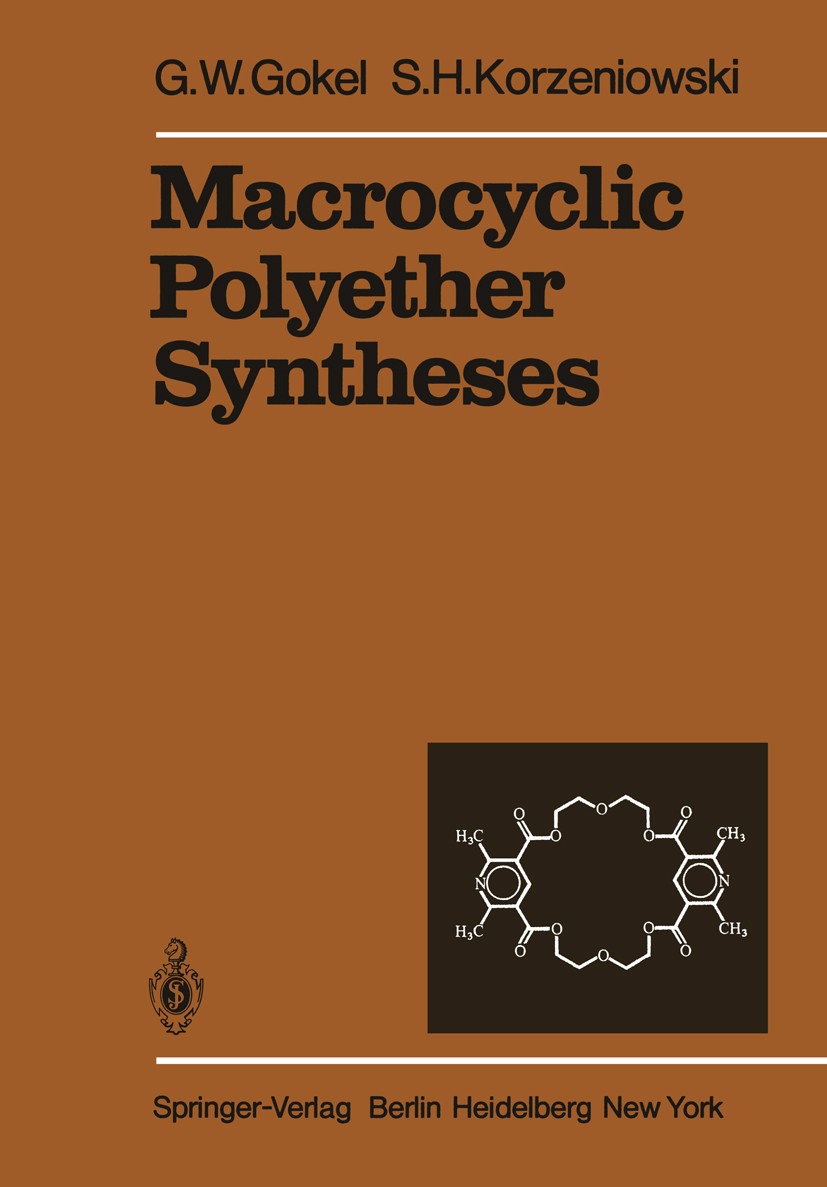 Titlebook: Macrocyclic Polyether Syntheses; George W. Gokel,Stephen H. Korzeniowski Book 1982 Springer-Verlag Berlin Heidelberg 1982 Amine.Catalysis. Titlebook: Macrocyclic Polyether Syntheses; George W. Gokel,Stephen H. Korzeniowski Book 1982 Springer-Verlag Berlin Heidelberg 1982 Amine.Catalysis.