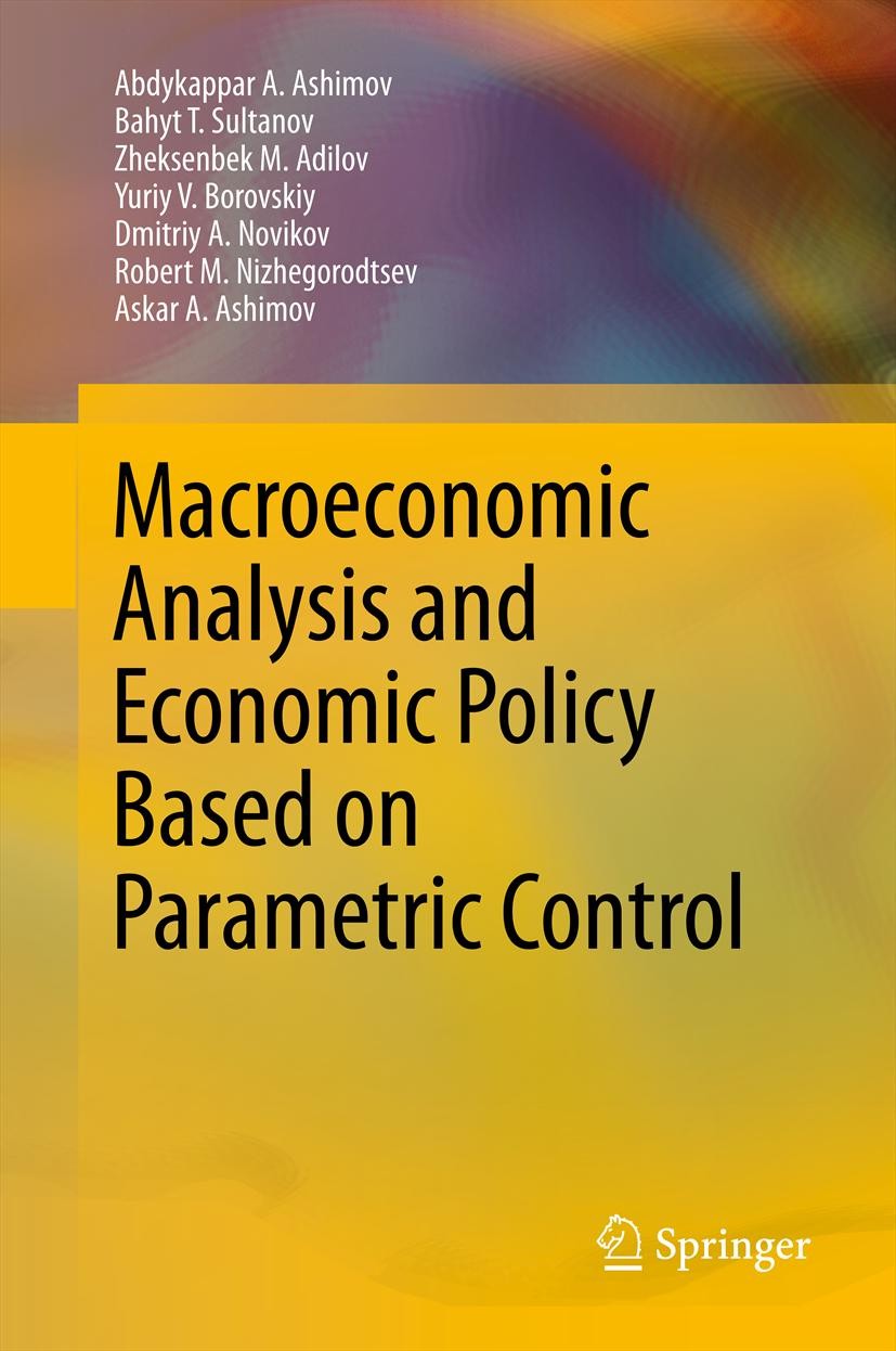 Titlebook: Macroeconomic Analysis and Economic Policy Based on Parametric Control; Abdykappar A. Ashimov,Bahyt T. Sultanov,Askar A. A Book 2012 Sprin Titlebook: Macroeconomic Analysis and Economic Policy Based on Parametric Control; Abdykappar A. Ashimov,Bahyt T. Sultanov,Askar A. A Book 2012 Sprin