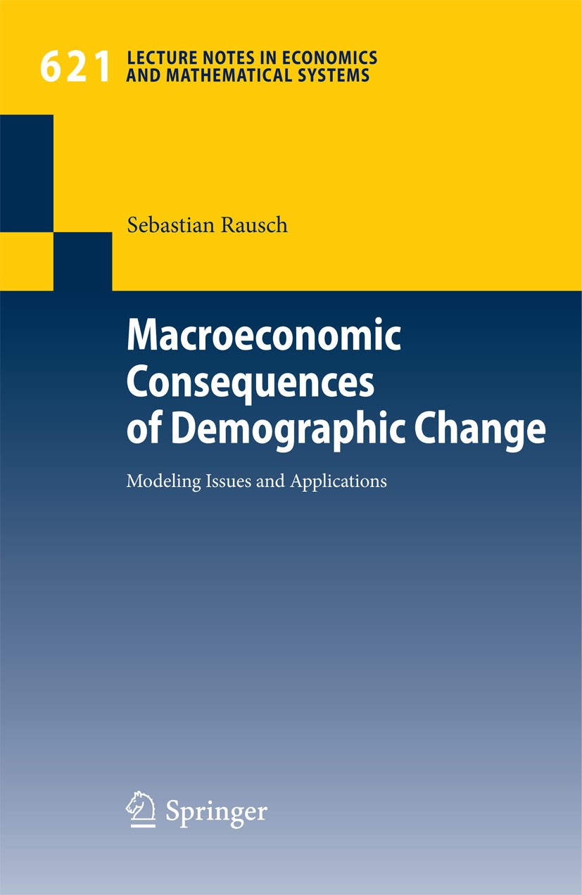 Titlebook: Macroeconomic Consequences of Demographic Change; Modeling Issues and Sebastian Rausch Book 2009 Springer-Verlag Berlin Heidelberg 2009 Co Titlebook: Macroeconomic Consequences of Demographic Change; Modeling Issues and Sebastian Rausch Book 2009 Springer-Verlag Berlin Heidelberg 2009 Co