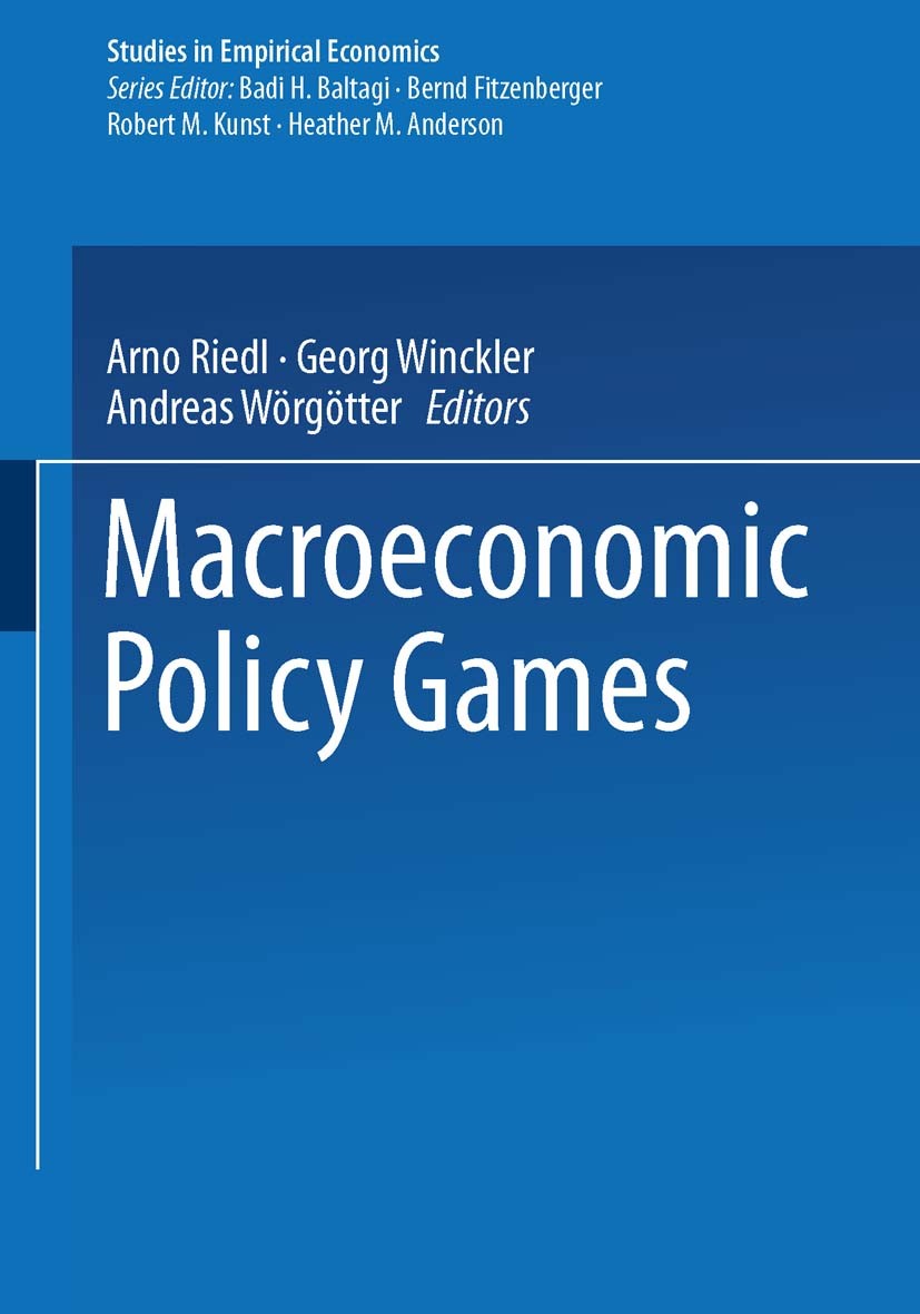 Titlebook: Macroeconomic Policy Games; Arno Riedl,Georg Winckler,Andreas Wörgötter Conference proceedings 1995 Springer-Verlag Berlin Heidelberg 1995 Titlebook: Macroeconomic Policy Games; Arno Riedl,Georg Winckler,Andreas Wörgötter Conference proceedings 1995 Springer-Verlag Berlin Heidelberg 1995