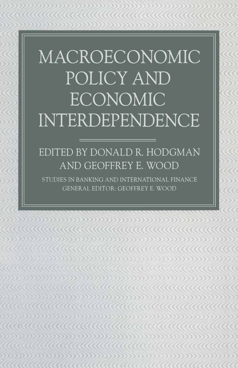 Titlebook: Macroeconomic Policy and Economic Interdependence; Donald R. Hodgman (Professor of Economics),Geoffre Book 1989 Palgrave Macmillan, a divi Titlebook: Macroeconomic Policy and Economic Interdependence; Donald R. Hodgman (Professor of Economics),Geoffre Book 1989 Palgrave Macmillan, a divi