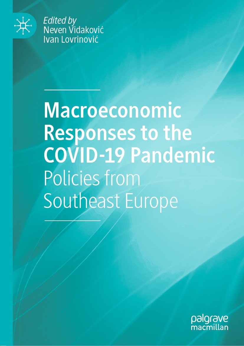 Titlebook: Macroeconomic Responses to the COVID-19 Pandemic; Policies from Southe Neven Vidaković,Ivan Lovrinović Book 2021 The Editor(s) (if applicab Titlebook: Macroeconomic Responses to the COVID-19 Pandemic; Policies from Southe Neven Vidaković,Ivan Lovrinović Book 2021 The Editor(s) (if applicab