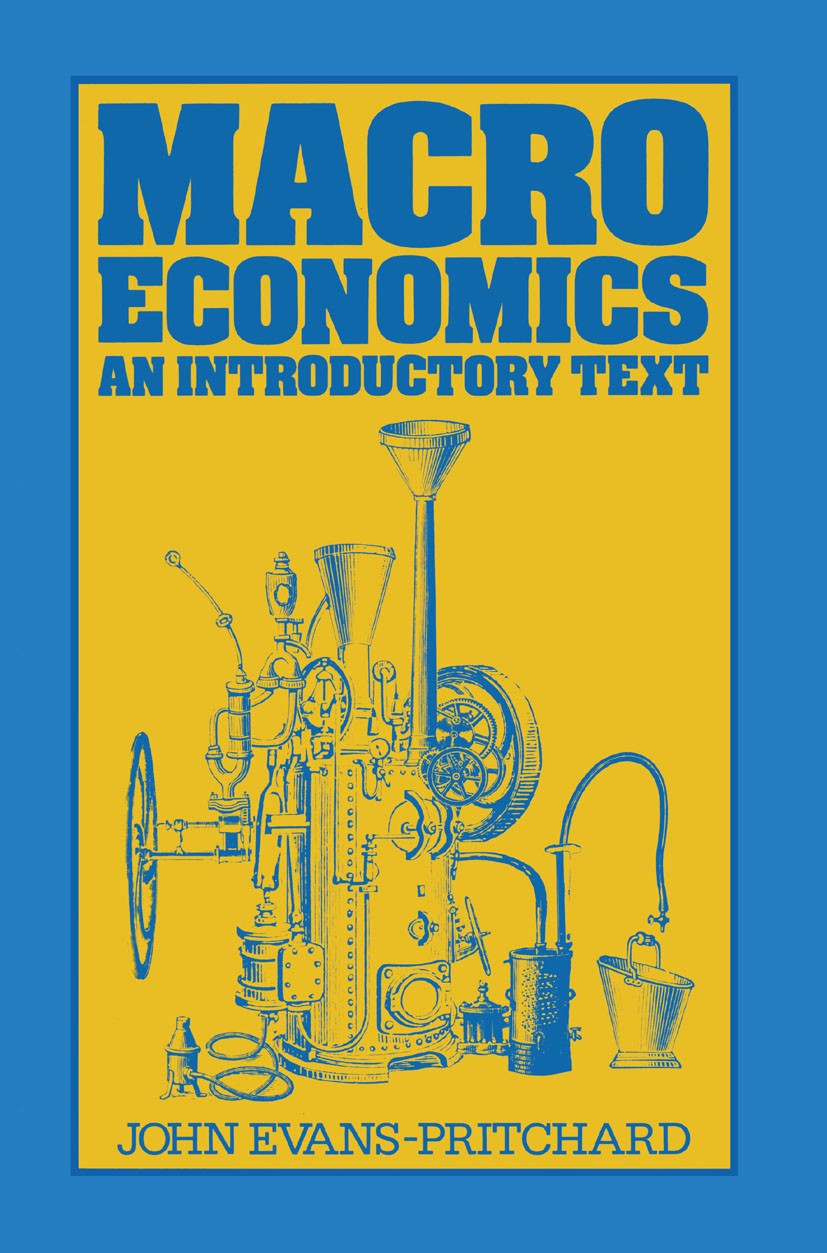 Titlebook: Macroeconomics; An Introductory Text John Evans-Pritchard Textbook 1985Latest edition Macmillan Publishers Limited 1985 fiscal policy.growt Titlebook: Macroeconomics; An Introductory Text John Evans-Pritchard Textbook 1985Latest edition Macmillan Publishers Limited 1985 fiscal policy.growt