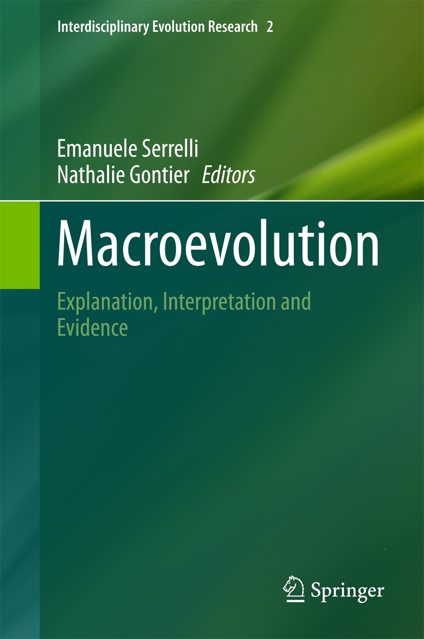 Titlebook: Macroevolution; Explanation, Interpr Emanuele Serrelli,Nathalie Gontier Book 2015 Springer International Publishing Switzerland 2015 adapti Titlebook: Macroevolution; Explanation, Interpr Emanuele Serrelli,Nathalie Gontier Book 2015 Springer International Publishing Switzerland 2015 adapti