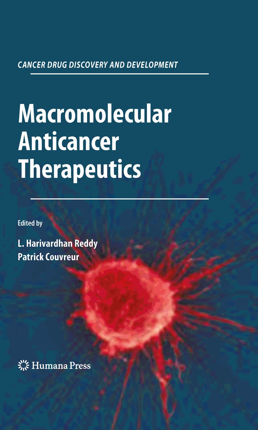 Titlebook: Macromolecular Anticancer Therapeutics; L. Harivardhan Reddy,Patrick Couvreur Book 2010 Springer-Verlag New York 2010 cancer.cancer therap Titlebook: Macromolecular Anticancer Therapeutics; L. Harivardhan Reddy,Patrick Couvreur Book 2010 Springer-Verlag New York 2010 cancer.cancer therap