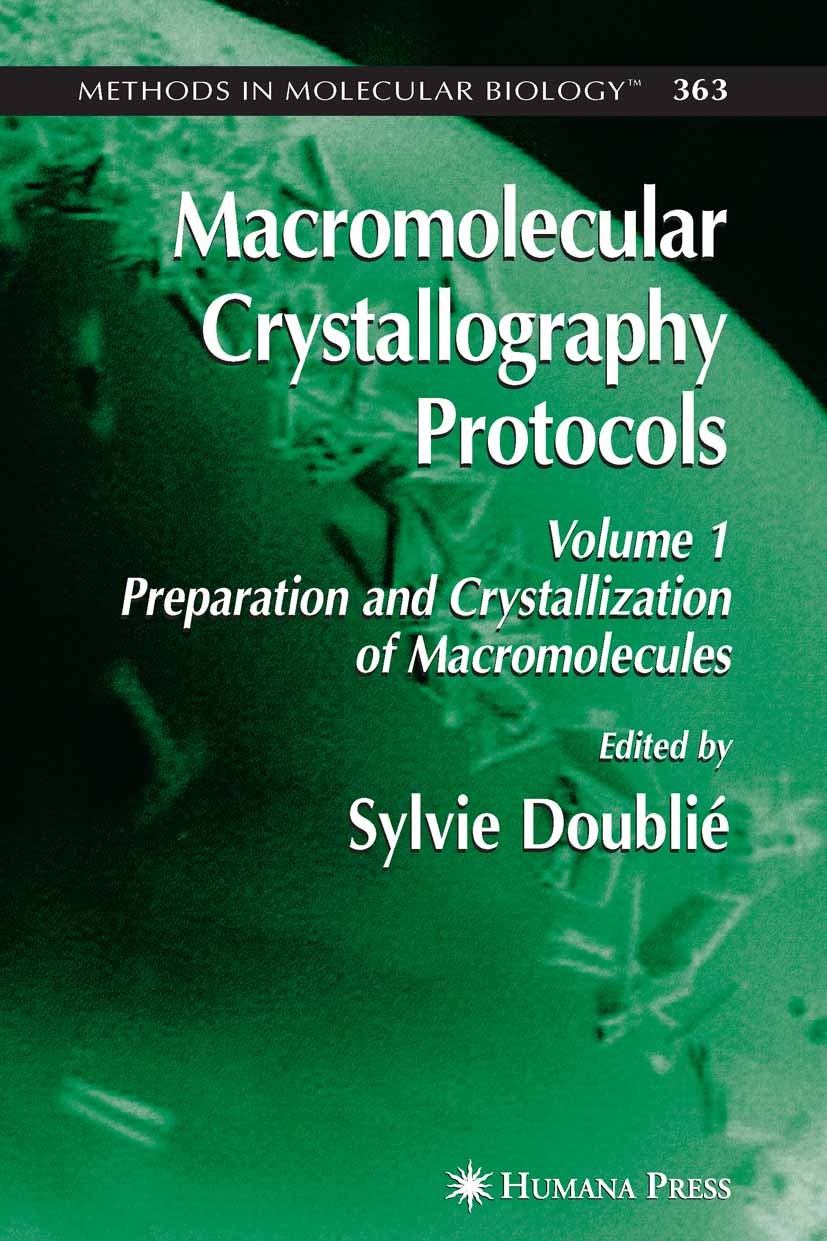 Titlebook: Macromolecular Crystallography Protocols, Volume 1; Preparation and Crys John M. Walker,Sylvie Doublié Book 2007 Humana Press 2007 Endoplas Titlebook: Macromolecular Crystallography Protocols, Volume 1; Preparation and Crys John M. Walker,Sylvie Doublié Book 2007 Humana Press 2007 Endoplas