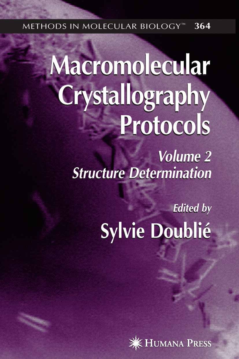 Titlebook: Macromolecular Crystallography Protocols, Volume 2; Structure Determinat Sylvie Doublié Book 2007 Humana Press 2007 Endoplasmatisches Retic Titlebook: Macromolecular Crystallography Protocols, Volume 2; Structure Determinat Sylvie Doublié Book 2007 Humana Press 2007 Endoplasmatisches Retic