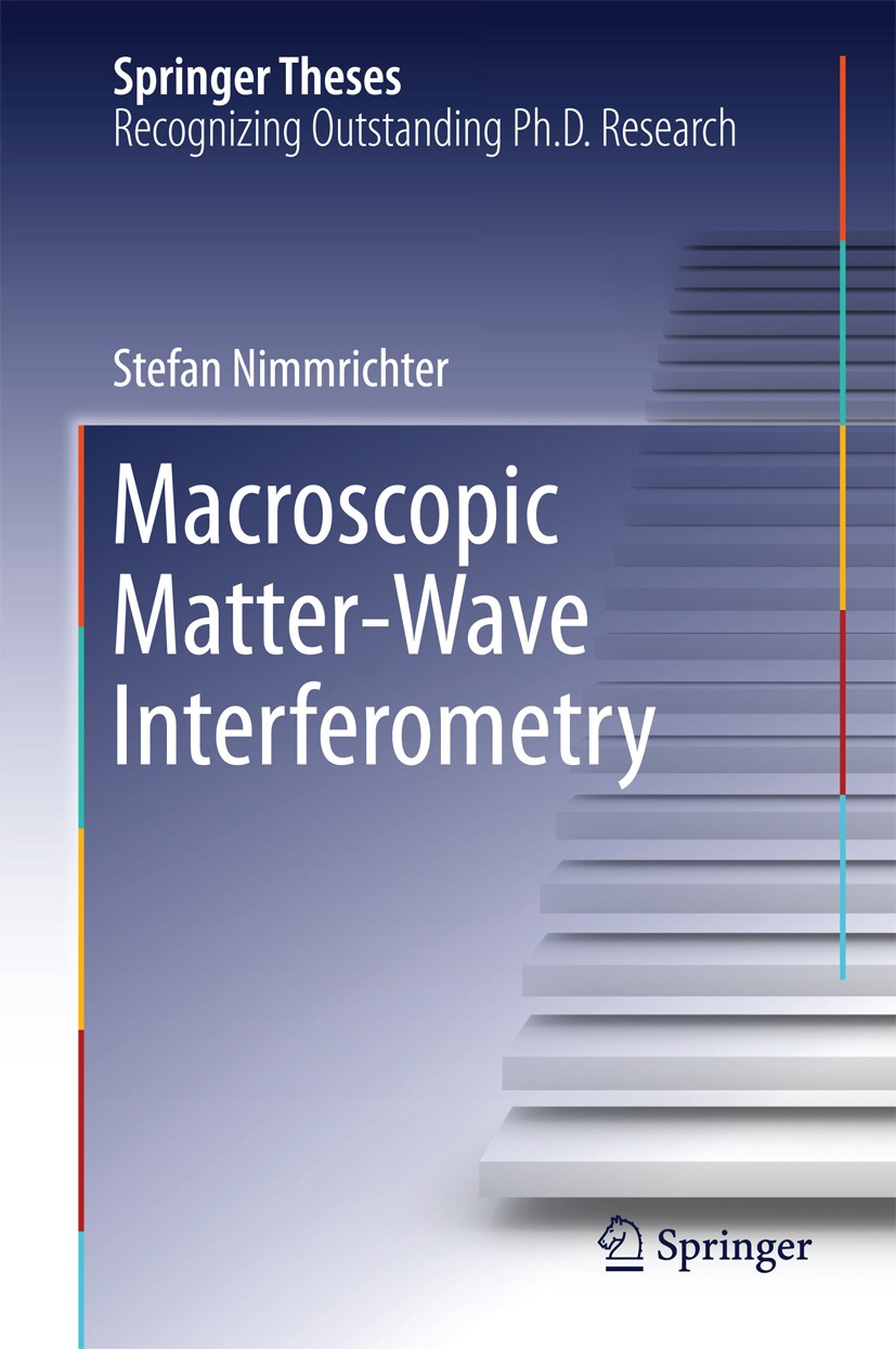 Titlebook: Macroscopic Matter Wave Interferometry; Stefan Nimmrichter Book 2014 Springer International Publishing Switzerland 2014 Decoherence.Macros Titlebook: Macroscopic Matter Wave Interferometry; Stefan Nimmrichter Book 2014 Springer International Publishing Switzerland 2014 Decoherence.Macros
