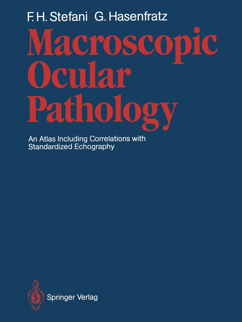 Titlebook: Macroscopic Ocular Pathology; An Atlas Including C Fritz H. Stefani,Gerhard Hasenfratz Book 1987 Springer-Verlag Berlin Heidelberg 1987 gla Titlebook: Macroscopic Ocular Pathology; An Atlas Including C Fritz H. Stefani,Gerhard Hasenfratz Book 1987 Springer-Verlag Berlin Heidelberg 1987 gla