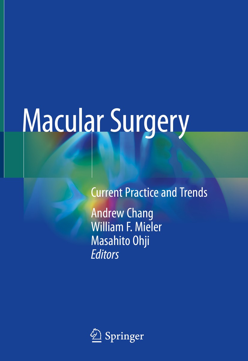 Titlebook: Macular Surgery; Current Practice and Andrew Chang,William F. Mieler,Masahito Ohji Book 2020 The Editor(s) (if applicable) and The Author(s Titlebook: Macular Surgery; Current Practice and Andrew Chang,William F. Mieler,Masahito Ohji Book 2020 The Editor(s) (if applicable) and The Author(s