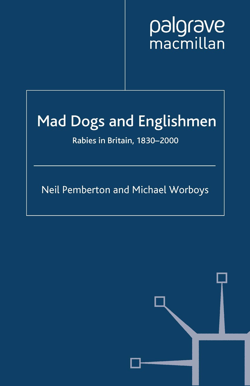 Titlebook: Rabies in Britain; Dogs, Disease and Cu Neil Pemberton,Michael Worboys Book 2007 Palgrave Macmillan, a division of Macmillan Publishers Lim Titlebook: Rabies in Britain; Dogs, Disease and Cu Neil Pemberton,Michael Worboys Book 2007 Palgrave Macmillan, a division of Macmillan Publishers Lim