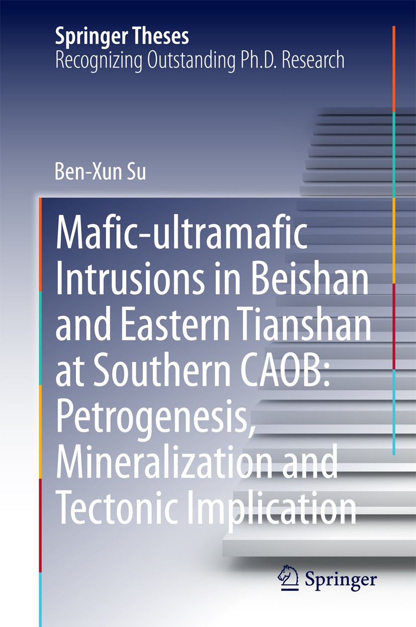 Titlebook: Mafic-ultramafic Intrusions in Beishan and Eastern Tianshan at Southern CAOB: Petrogenesis, Minerali; Ben-Xun Su Book 2014 Springer-Verlag Titlebook: Mafic-ultramafic Intrusions in Beishan and Eastern Tianshan at Southern CAOB: Petrogenesis, Minerali; Ben-Xun Su Book 2014 Springer-Verlag
