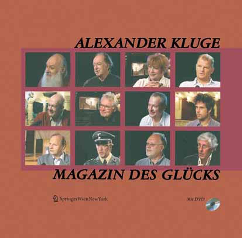 Titlebook: Alexander Kluge, Magazin des Glücks; Alexander Kluge Book 2007Latest edition Springer-Verlag Vienna 2007 Alexander Kluge.Lesebuch Titlebook: Alexander Kluge, Magazin des Glücks; Alexander Kluge Book 2007Latest edition Springer-Verlag Vienna 2007 Alexander Kluge.Lesebuch