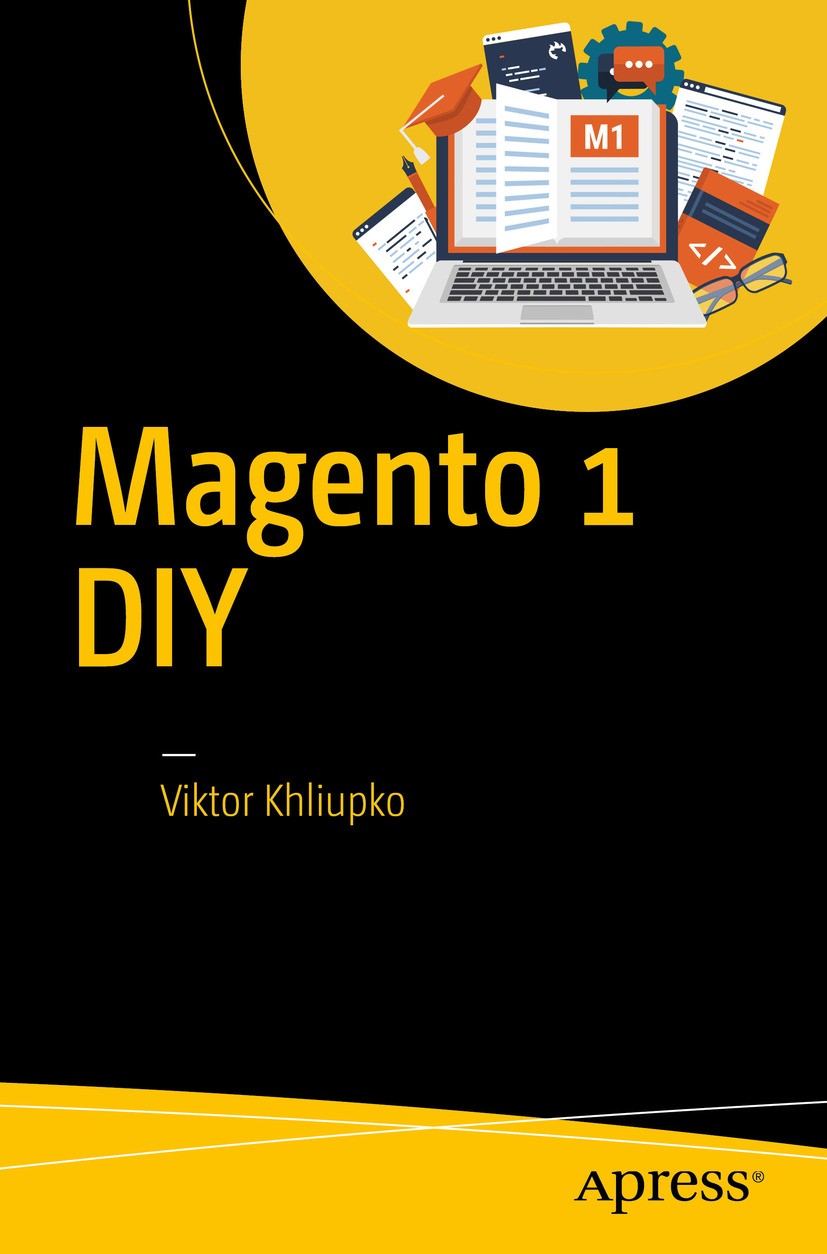 Titlebook: Magento 1 DIY; Viktor Khliupko Book 2016 Viktor Khliupko 2016 Magento.eCommerce.web development.start-up.SMB.eCommerce platform Titlebook: Magento 1 DIY; Viktor Khliupko Book 2016 Viktor Khliupko 2016 Magento.eCommerce.web development.start-up.SMB.eCommerce platform