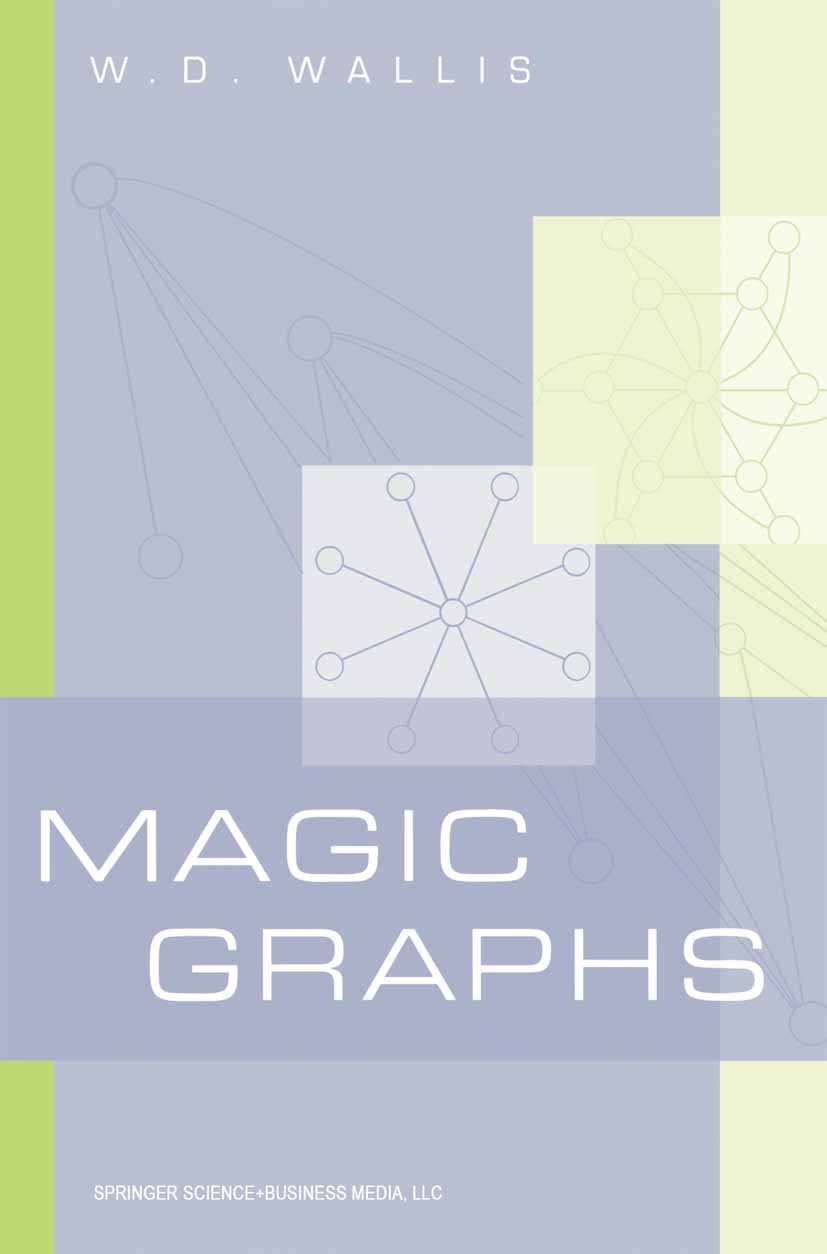 Titlebook: Magic Graphs; W. D. Wallis Textbook 20011st edition Birkhäuser Boston 2001 Applications of Mathematics.Combinatorics.Computer.Graph.Graph Titlebook: Magic Graphs; W. D. Wallis Textbook 20011st edition Birkhäuser Boston 2001 Applications of Mathematics.Combinatorics.Computer.Graph.Graph