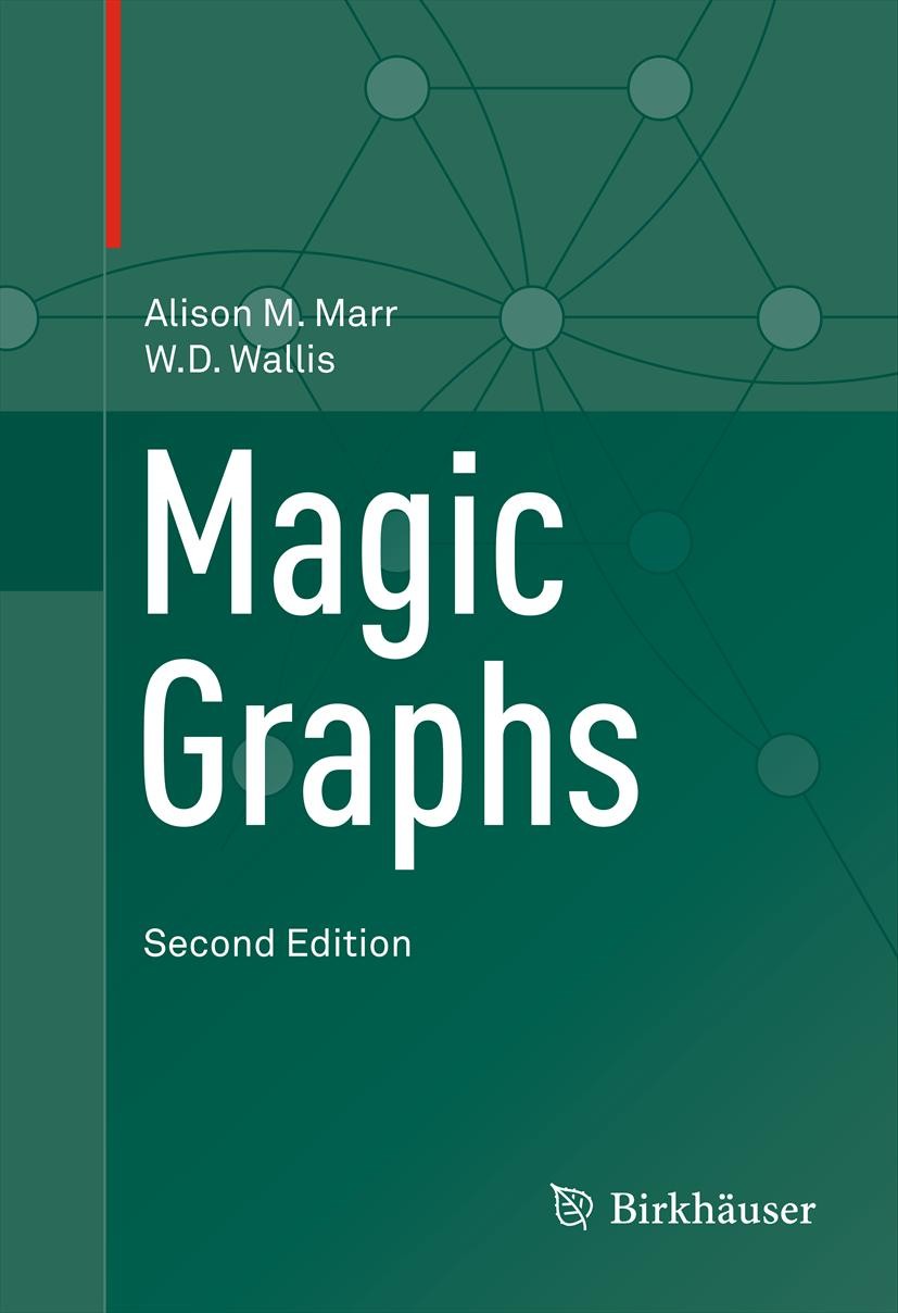 Titlebook: Magic Graphs; Alison M. Marr,W.D. Wallis Textbook 2013Latest edition Springer Science+Business Media New York 2013 directed graph labeling Titlebook: Magic Graphs; Alison M. Marr,W.D. Wallis Textbook 2013Latest edition Springer Science+Business Media New York 2013 directed graph labeling