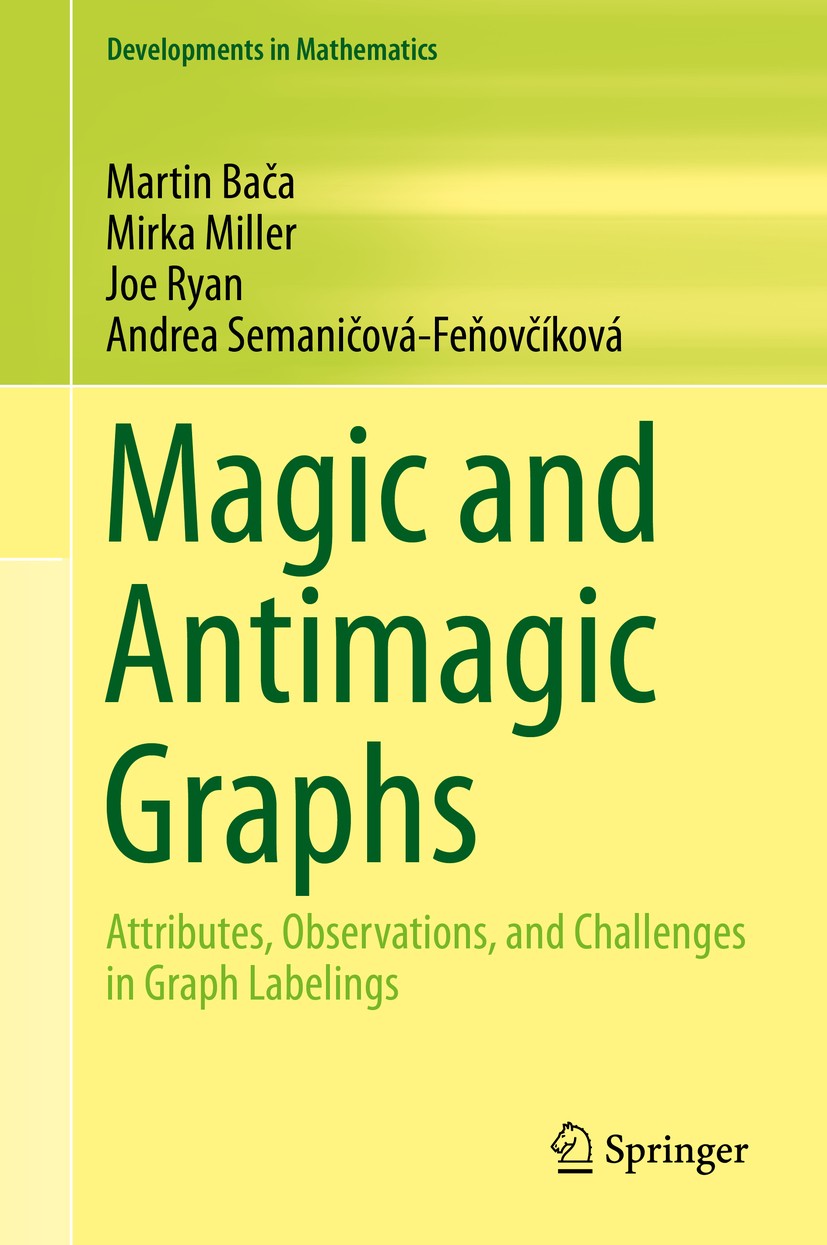Titlebook: Magic and Antimagic Graphs; Attributes, Observat Martin Bača,Mirka Miller,Andrea Semaničová-Feňovčí Book 2019 Springer Nature Switzerland A Titlebook: Magic and Antimagic Graphs; Attributes, Observat Martin Bača,Mirka Miller,Andrea Semaničová-Feňovčí Book 2019 Springer Nature Switzerland A