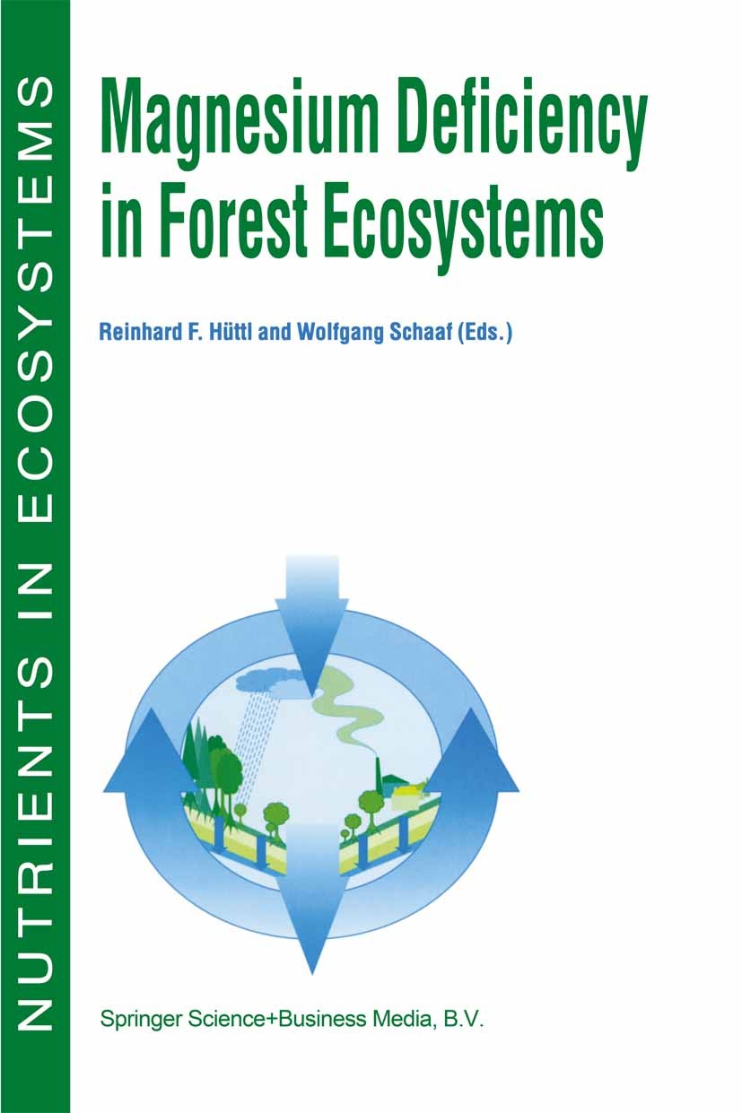 Titlebook: Magnesium Deficiency in Forest Ecosystems; Reinhard F. Hüttl (Chair of Soil Protection and Re Book 1997 Springer Science+Business Media Do Titlebook: Magnesium Deficiency in Forest Ecosystems; Reinhard F. Hüttl (Chair of Soil Protection and Re Book 1997 Springer Science+Business Media Do