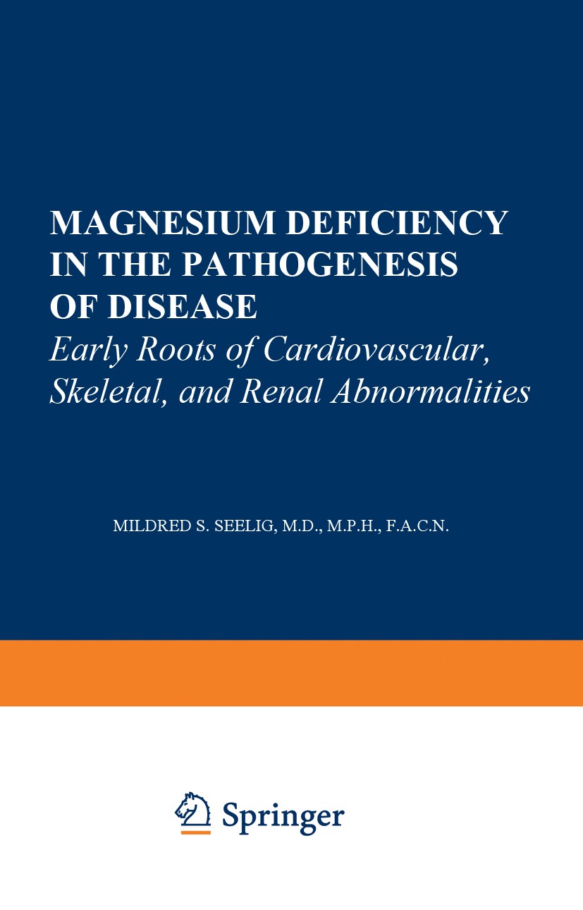 Titlebook: Magnesium Deficiency in the Pathogenesis of Disease; Early Roots of Cardi Mildred S. Seelig Book 1980 Springer Science+Business Media New Y Titlebook: Magnesium Deficiency in the Pathogenesis of Disease; Early Roots of Cardi Mildred S. Seelig Book 1980 Springer Science+Business Media New Y