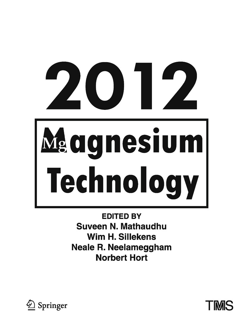 Titlebook: Magnesium Technology 2012; Suveen N. Mathaudhu (Adjunct Assistant Professor), Book 2016 The Minerals, Metals, and Materials Society 2016 m Titlebook: Magnesium Technology 2012; Suveen N. Mathaudhu (Adjunct Assistant Professor), Book 2016 The Minerals, Metals, and Materials Society 2016 m