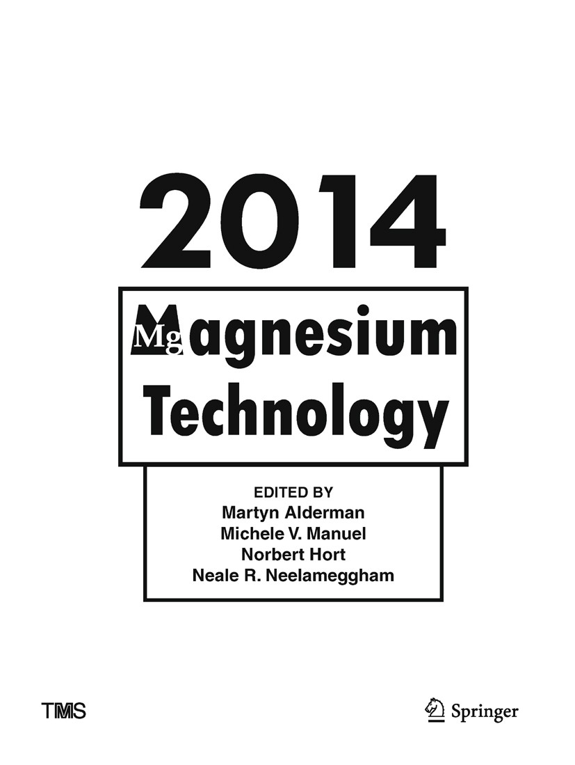 Titlebook: Magnesium Technology 2014; Martyn Alderman (Divisional Director of Technology Book 2016 The Minerals, Metals, and Materials Society 2016 Titlebook: Magnesium Technology 2014; Martyn Alderman (Divisional Director of Technology Book 2016 The Minerals, Metals, and Materials Society 2016